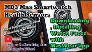 MD3 Max Smartwatch Downloading, Installing Watch Faces with MasWear app