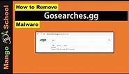 Gosearches.gg chrome Virus Removal Guide