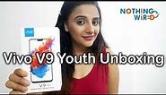 Vivo V9 Youth Unboxing and First look review - Nothing Wired