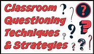 Classroom Questioning: Teacher Question Techniques & Strategies