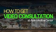 HOW TO GET VIDEO CONSULTATION at Asan Medical Center