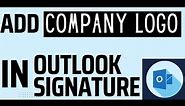How to Add Company Logo to Outlook Signature?