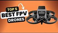 Top 5 Best FPV Drones In 2024