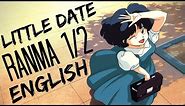 LITTLE DATE【Ranma 1/2】ENGLISH ♪(๑ᴖ◡ᴖ๑)♪