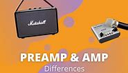 Preamp vs Amp: Differences Explained - Sessions Music