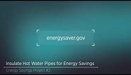 Energy Savings Project: Insulating Your Hot Water Pipes