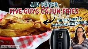 Air Fryer Cajun Fries (Just Like Five Guys Fries)