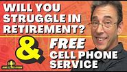 Full Show: Will You Struggle in Retirement? and Free Cell Phone Service