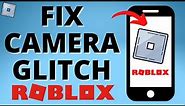 How to Fix Camera Bug in Roblox Mobile - Fix Roblox Camera Glitch