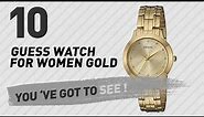 Top 10 Guess Watch For Women Gold // New & Popular 2017