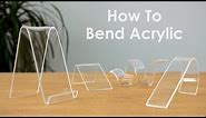 How to Bend Acrylic and Make Amazing Shapes