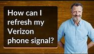 How can I refresh my Verizon phone signal?