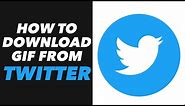 How to Download Gif From Twitter - Gif Download From Twitter App (VERY EASY)