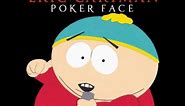 Eric Cartman - Poker Face (Rock Band Version, HQ digitally recorded)