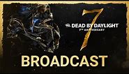 Dead by Daylight | Year 7 Anniversary Broadcast