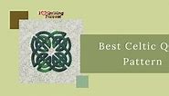 Top 11 Best Celtic Quilt Patterns ( 7 Bonus Patterns For Sale)