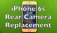 iPhone 6s Rear Camera Replacement How To Change