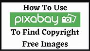 How To Use Pixabay To Find Copyright Free Images