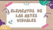 ELEMENTOS DE LAS ARTES VISUALES - ARTE Y CULTURA