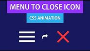 Hamburger Menu to Close Icon | CSS Animation