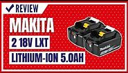 Makita BL1850B-2 18V LXT Lithium-Ion 5.0Ah Battery Twin Pack Review