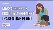 Massachusetts Custody Agreement (Parenting Plan)
