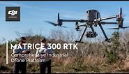 DJI Enterprise Matrice 300 RTK and Zenmuse H20 Series - Comprehensive Industrial Drone Platform