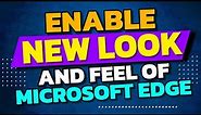 Enable the new look and feel of Microsoft Edge