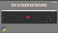 On Screen Keyboard GUI | Python Tutorial