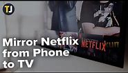 How to Mirror Netflix From Phone to TV