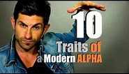 How To Be An Alpha Male | Ten Traits of the Modern Day Alpha