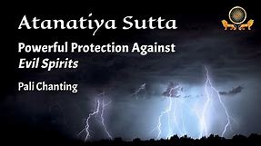 Powerful Protection Against Evil Spirits: Atanatiya Sutta | Pali Chanting