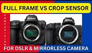 Full Frame or Cropped Sensor ? Making the Right Choice for You || For DSLR & Mirrorless both .