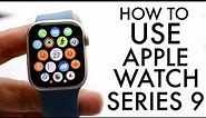 How To Use Apple Watch Series 9! (Complete Beginners Guide)