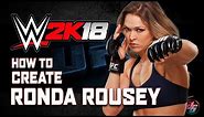 How to create Ronda Rousey in WWE 2K18 ✔