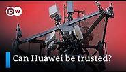 Why experts have security concerns about Huawei’s 5G infrastructure | DW Analysis