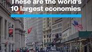 These are the world’s 10 largest economies