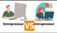 Difference Between Entrepreneurs And Intrapreneurs | Intrapreneur vs Entrepreneur