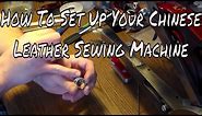 How to Set up your Chinese leather patcher Sewing Machine
