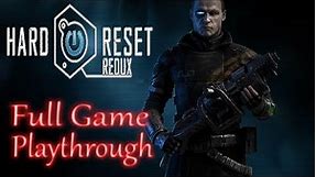 Hard Reset Redux *Full Game* Gameplay Playthrough (no commentary)
