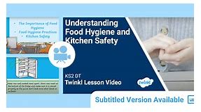 KS2 (Ages 7-11) Food Hygiene and Kitchen Safety: Video Lesson