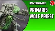 How To Convert A Primaris Wolf Priest For Space Wolves