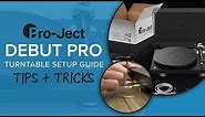 Pro-Ject Debut PRO Turntable Setup Guide | Tips & Tricks