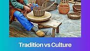 Tradition vs Culture: Difference and Comparison