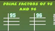Prime Factors of 95 and 96 - Prime Factorization