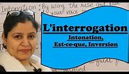 L'interrogation ( Intonation, Est-ce que, Inversion ) with sentences...