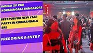 Bangalore Best Pub Indigo Xp |Best Pub For New Year Party Koramangala |Free Entry & Drink @Indigo XP
