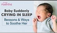Baby Crying in Sleep – Reasons and Ways to Soothe