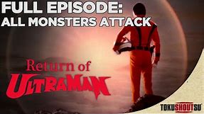 Return Of Ultraman: Episode 1 - All Monsters Attack | Full Episode