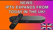 📺 IPTV Expands in the UK 📺